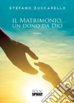 Il matrimonio: un dono da Dio libro