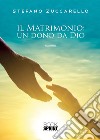 Il matrimonio: un dono da Dio libro di Zuccarello Stefano