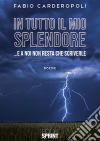 In tutto il mio splendore... E a noi non resta che scriverle libro