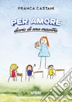 Per amore. Diario di una maestra