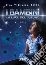 I bambini. La luce del futuro libro