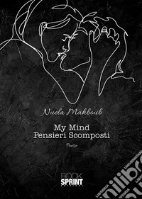 My Mind. Pensieri scomposti libro