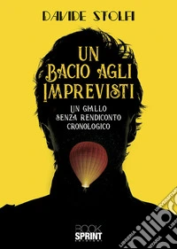 Un bacio agli imprevisti