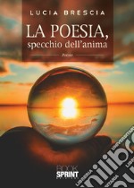 La poesia, specchio dell'anima libro