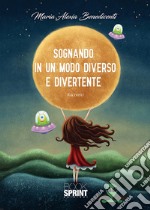 Sognando in un modo diverso e divertente