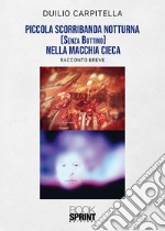 Piccola scorribanda notturna (senza bottino) nella macchia cieca libro