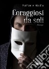 Coraggiosi da soli libro