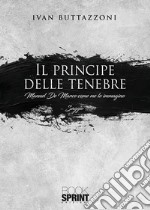 Il principe delle tenebre. Manuel De Marco come me lo immagino