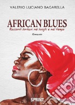 African blues. Racconti lontani nei luoghi e nel tempo libro