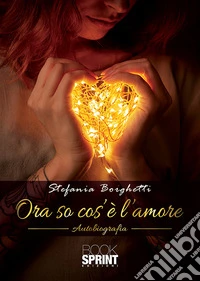 Ora so cos'è l'amore