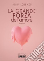 La grande forza dell'amore libro