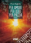 Per amore per odio per pazzia libro