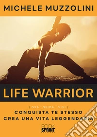 Life warrior. Osa sfida vivi libro