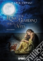 Luna e il giardino della vita libro