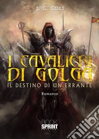 I cavalieri di Golga. Il destino di un errante libro
