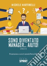 Sono diventato manager... aiuto! libro