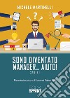 Sono diventato manager... aiuto! libro di Martinelli Michele