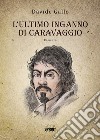 L'ultimo inganno di Caravaggio libro