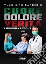 Cuore dolore verità. Esperienza Covid-19 libro