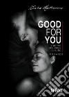 Good for you. L'amore che vince su tutto libro di Mastrocicco Giulia