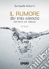 Il rumore del mio silenzio. Sentire se stessi libro