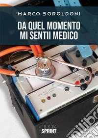Da quel momento mi sentii medico libro