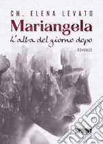 Mariangela. L'alba del giorno dopo