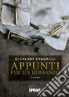 Appunti per un romanzo libro di Spagnoli Giovanni