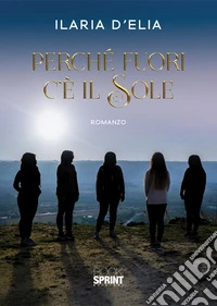 Perché fuori c'è il sole