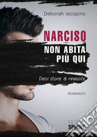 Narciso non abita più qui libro