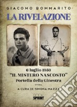 La rivelazione. 6 luglio 1950 «il mistero nascosto». Portella della Ginestra libro