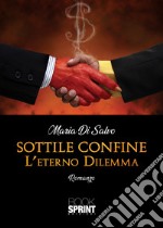 Sottile confine. L'eterno dilemma