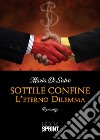 Sottile confine. L'eterno dilemma libro