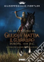 Le avventure di Giulio IV Mattia il Guerriero libro