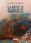 La notte di Gabriele libro di Rosato Michele