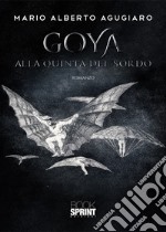 Goya. Alla quinta del Sordo libro