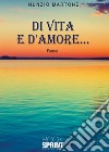 Di vita e d'amore... libro di Martone Nunzio