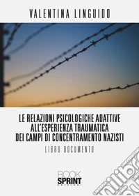 Le relazioni psicologiche adattive all'esperienza traumatica dei campi di concentramento nazisti libro