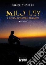 Milo Ley e la storia di un ometto coraggioso libro