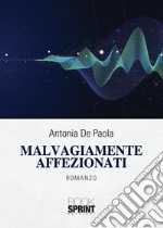 Malvagiamente affezionati libro