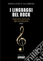 I linguaggi del rock. Dagli anni Sessanta agli anni Novanta