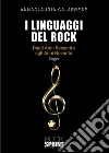 I linguaggi del rock. Dagli anni Sessanta agli anni Novanta libro