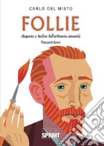 Follie. Angoscia e declino dell'ordinaria umanità libro