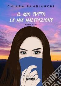 Il mio tutto. La mia maledizione libro