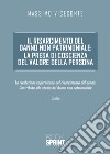 Il risarcimento del danno non patrimoniale: la presa di coscienza del valore della persona libro di Viceconte Massimo