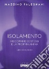 Isolamento. Riscoprire se stessi e la propria anima libro di Falegnami Massimo