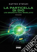 La particella di Dio. Un segreto mai rivelato libro