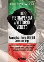 Da Pietraperzia a Vittorio Veneto. Racconti dal fronte 1915-1918 libro