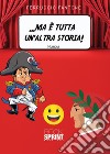 ...ma è tutta un'altra storia! libro di Fantone Ferruccio