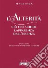 L'alterità. Ciò che scinde l'apparenza dall'essenza libro